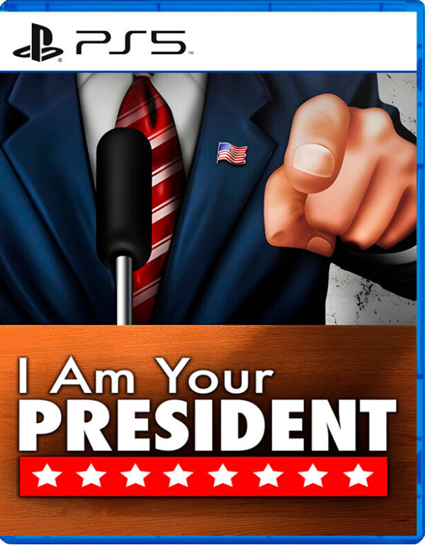 I Am Your President (PS5)