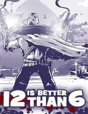 12_is_Better_Than_6 12 is Better Than 6 (PC)