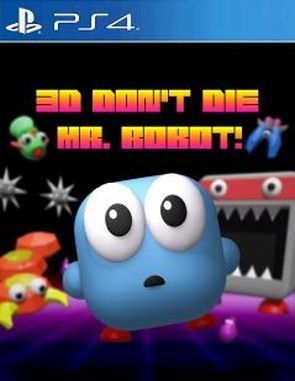 3D_Dont_Die_Mr_Robot 3D Dont Die Mr Robot (PS4)