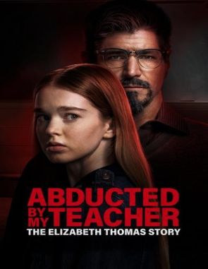Abducted by My Teacher: The Elizabeth Thomas Story (2023) (Películas)