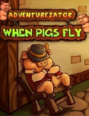 Adventurezator When Pigs Fly (PC)