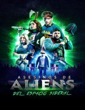 Asesinos de aliens del espacio sideral (2024) (Películas)