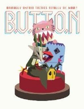 BUTTON_(Brutally_Unfair_Tactics_Totally_OK_Now) BUTTON: Brutally Unfair Tactics Totally OK Now (PC)