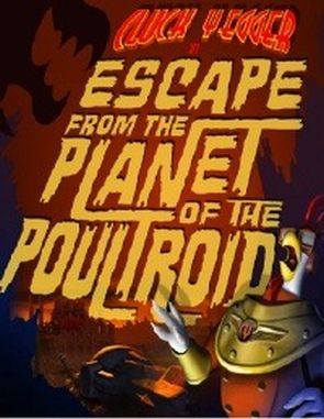 Cluck Yegger in Escape from the Planet of the Poultroid (PC)