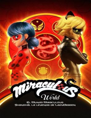 El_Mundo_Miraculous_Shanghai,_La_Leyenda_de_Ladydragon El mundo Miraculous: Shanghai, la leyenda de Ladydragon (2021) (Películas)