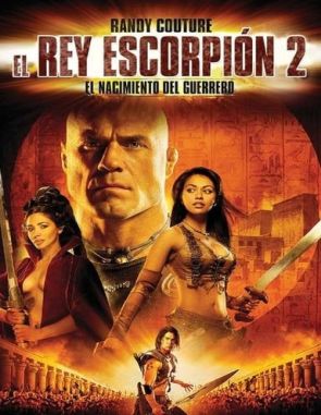 El Rey Escorpión 2: El ascenso de un guerrero (2008) (Películas)