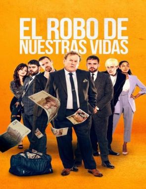 El robo de nuestras vidas (2024) (Películas)
