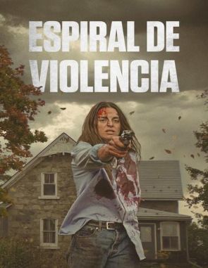 Espiral_de_violencia Espiral de violencia (2024) (Películas)