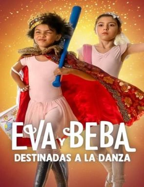 Eva y Beba: Destinadas a la danza (2023) (Películas)