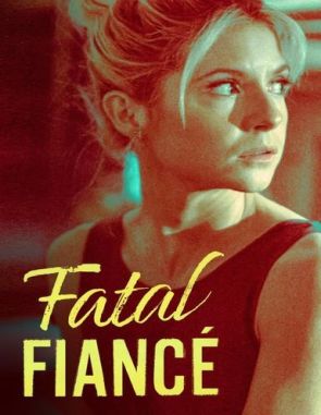 Fatal_Fiance Fatal Fiancé (2021) (Películas)
