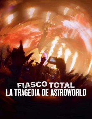 Fiasco total: La tragedia de Astroworld (2024) (Películas)