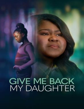 Give_Me_Back_My_Daughter Give Me Back My Daughter (2024) (Películas)