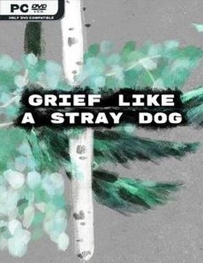Grief like a stray dog (PC)
