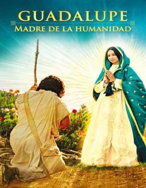 Guadalupe: Madre de la Humanidad (2024) (Películas)