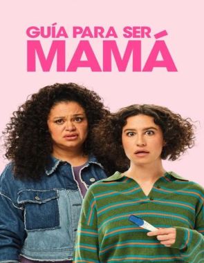 Guía para ser mamá (2024) (Películas)