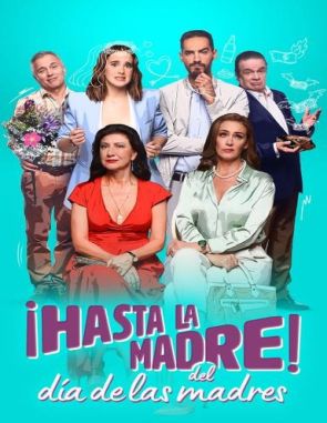 Hasta_la_madre_del_Dia_de_las_Madres! Hasta en las mejores familias (2024) (Películas)