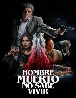 Hombre muerto no sabe vivir (2023) (Películas)