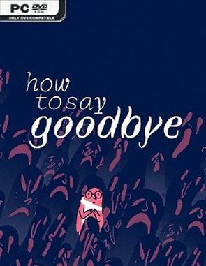 How to Say Goodbye (PC)