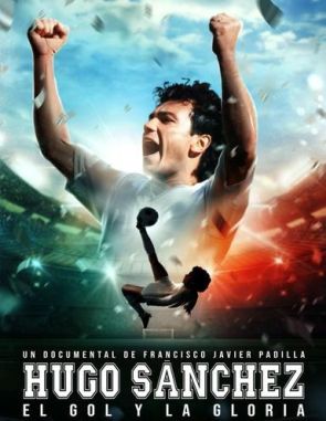 Hugo Sánchez: El gol y la gloria (2023) (Películas)