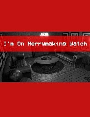 I'm on Merrymaking Watch (PC)