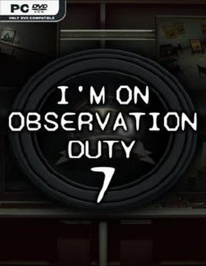 I'm on Observation Duty 7 (PC)