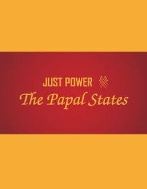 Just Power: The Papal States (PC)
