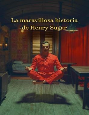 La maravillosa historia de Henry Sugar (2023) (Películas)