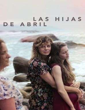 Las hijas de abril (2017) (Películas)