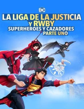 Liga de la Justicia x RWBY: Superhéroes y cazadores Parte 1 (2023) (Películas)