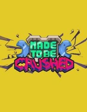 Made to be Crushed (PC)
