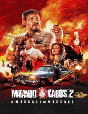 Matando Cabos 2: La máscara del máscara (2015) (Películas)