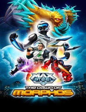 Max Steel: El amanecer de Morphos (2012) (Películas)