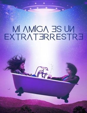 Mi amiga es un extraterrestre (2019) (Películas)