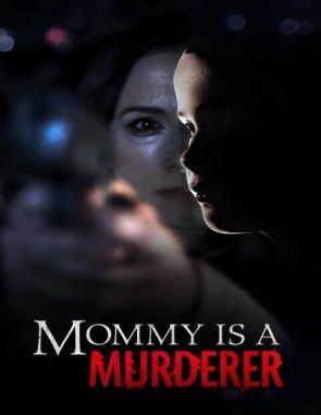 Mommy Is a Murderer (2023) (Películas)