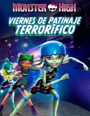 Monster High: Viernes de patinaje terrorífico (2013) (Películas)