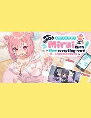 No_good_Streamer_Mirai_chan No good Streamer Mirai chan (PC)