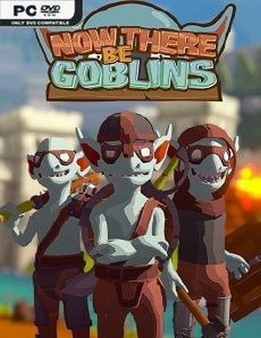 Now There Be Goblins (PC)