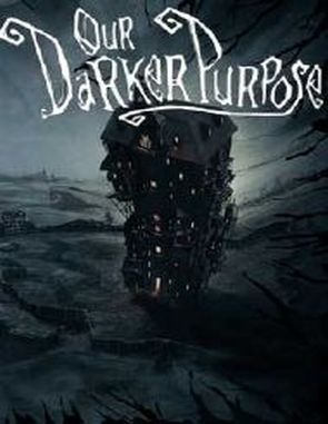 Our Darker Purpose (PC)