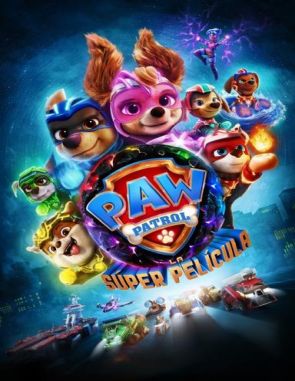 PAW Patrol: La super película (2023) (Películas)