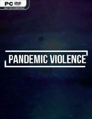 Pandemic Violence (PC)