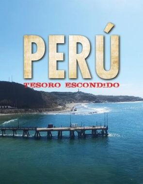 Peru_Tesoro_Escondido Perú: Tesoro escondido (2017) (Películas)