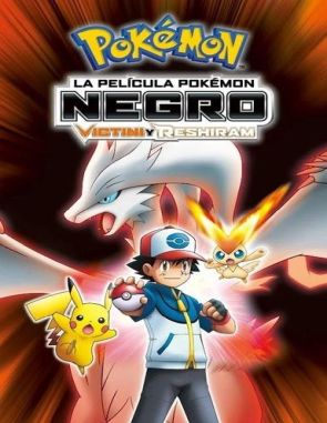 Pokémon: Negro - Victini y Reshiram (2011) (Películas)