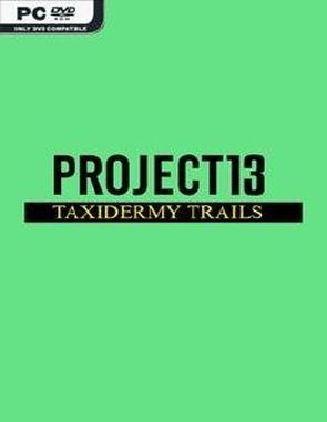 Project 13: Taxidermy Trails (PC)