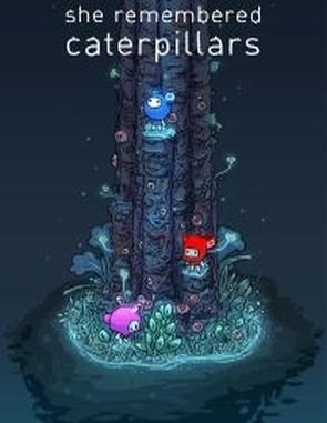 She Remembered Caterpillars (PC)