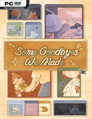 Some Goodbyes We Made (PC)