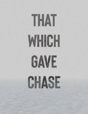 That Which Gave Chase (PC)