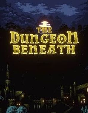 The Dungeon Beneath (PC)