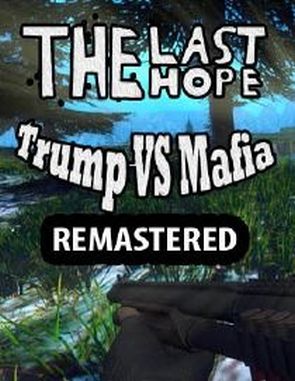 The_Last_Hope_Trump_vs_Mafia_REMASTERED The Last Hope: Trump vs Mafia Remastered (PC)