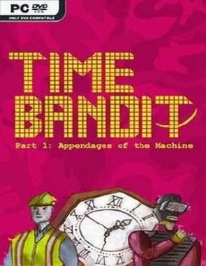 Time Bandit Part 1: Appendages of the Machine (PC)