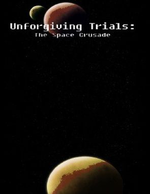 Unforgiving Trials: The Space Crusade (PC)